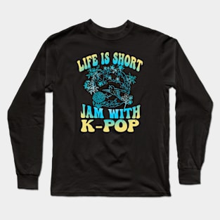 Life is short Jam with K-POP with retro bird and flower design Long Sleeve T-Shirt